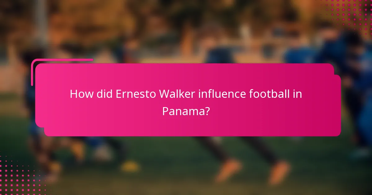 How did Ernesto Walker influence football in Panama?