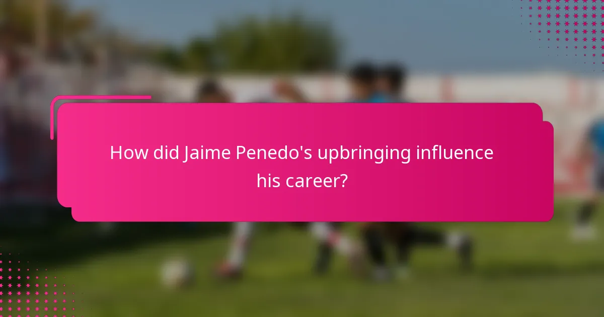 How did Jaime Penedo's upbringing influence his career?