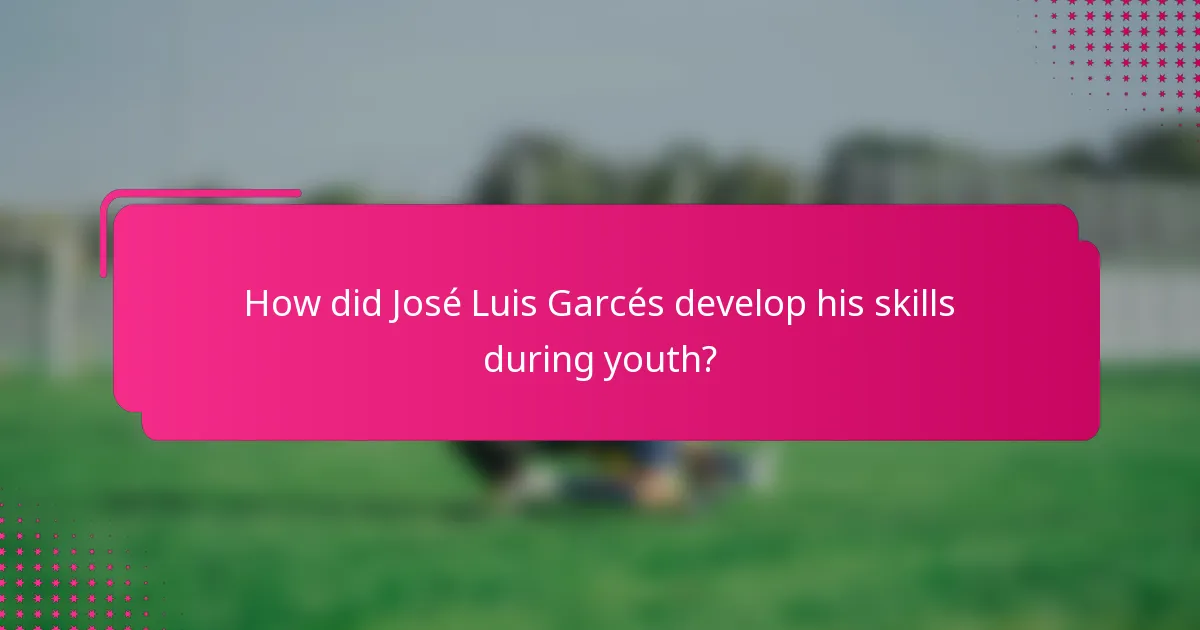 How did José Luis Garcés develop his skills during youth?