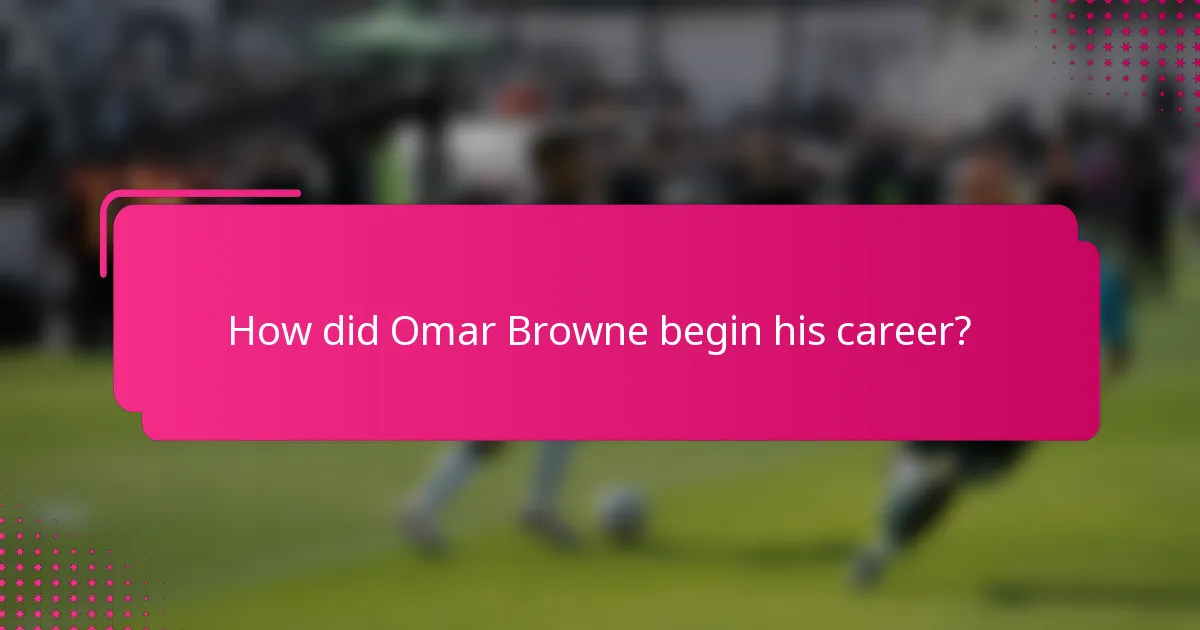 How did Omar Browne begin his career?