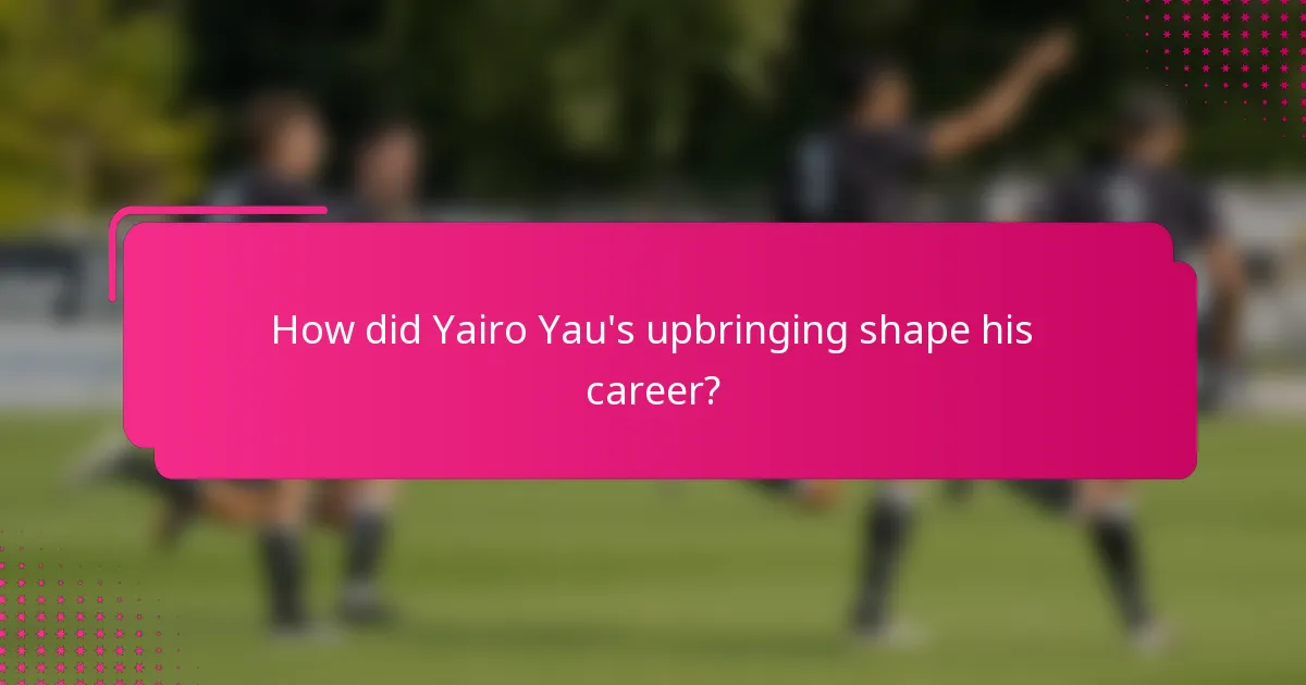 How did Yairo Yau's upbringing shape his career?