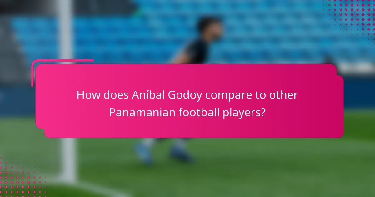 How does Aníbal Godoy compare to other Panamanian football players?