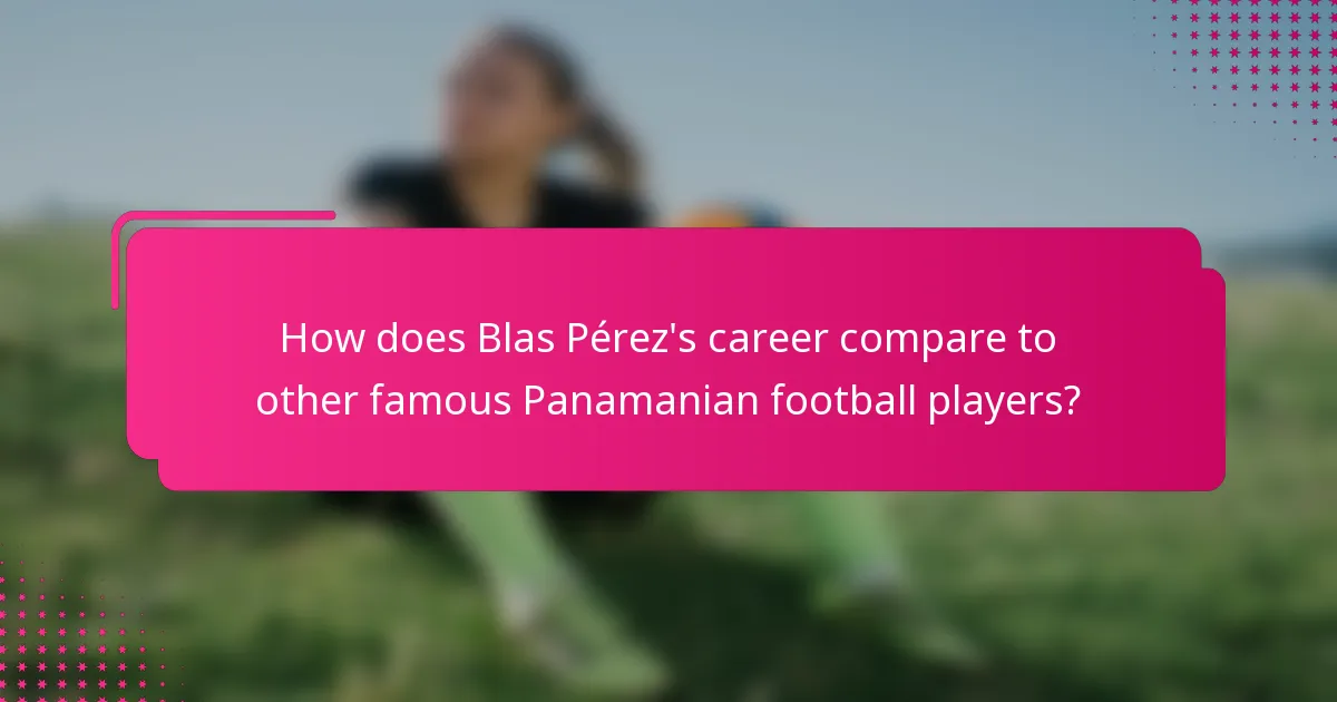 How does Blas Pérez's career compare to other famous Panamanian football players?