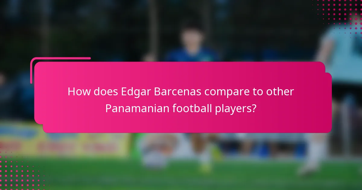 How does Edgar Barcenas compare to other Panamanian football players?