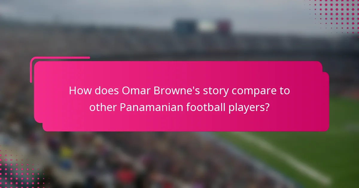 How does Omar Browne's story compare to other Panamanian football players?