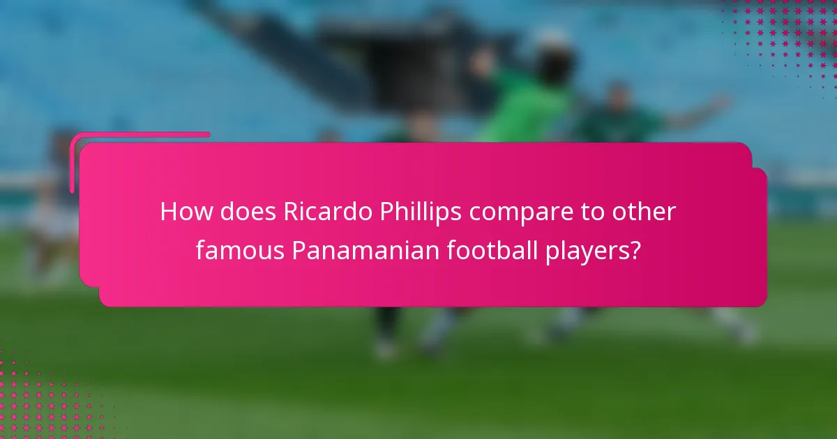 How does Ricardo Phillips compare to other famous Panamanian football players?