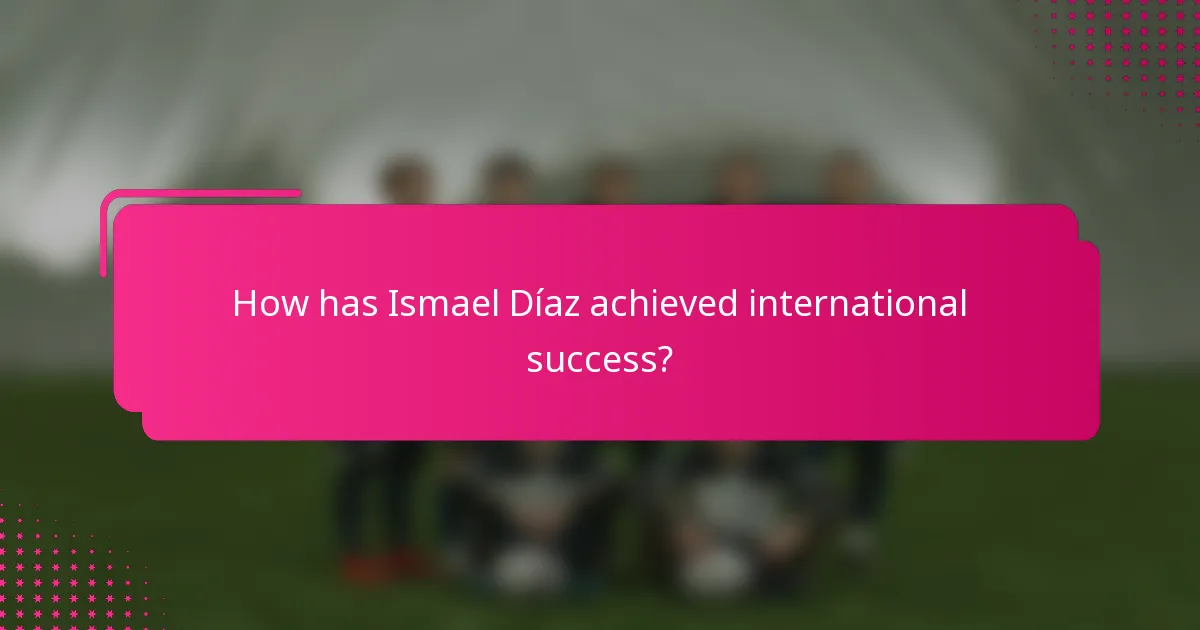 How has Ismael Díaz achieved international success?