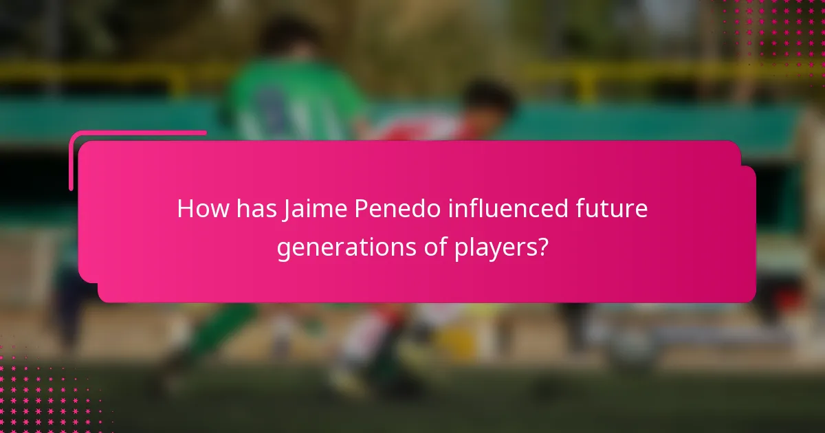 How has Jaime Penedo influenced future generations of players?