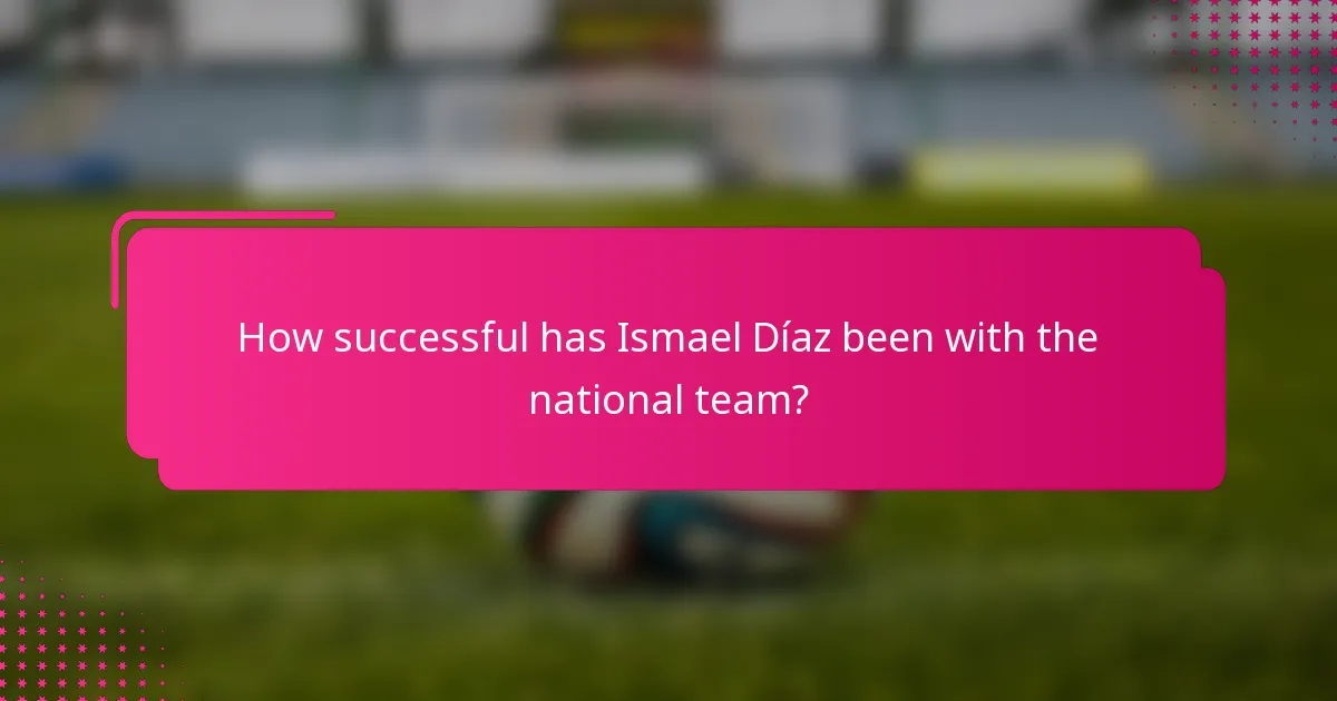 How successful has Ismael Díaz been with the national team?