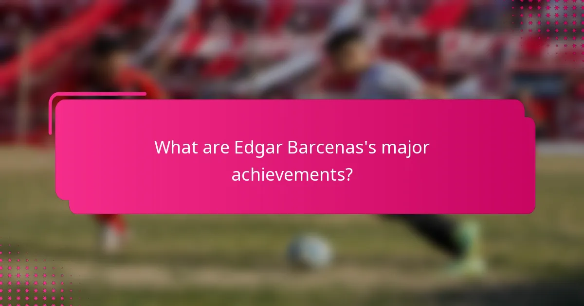 What are Edgar Barcenas's major achievements?