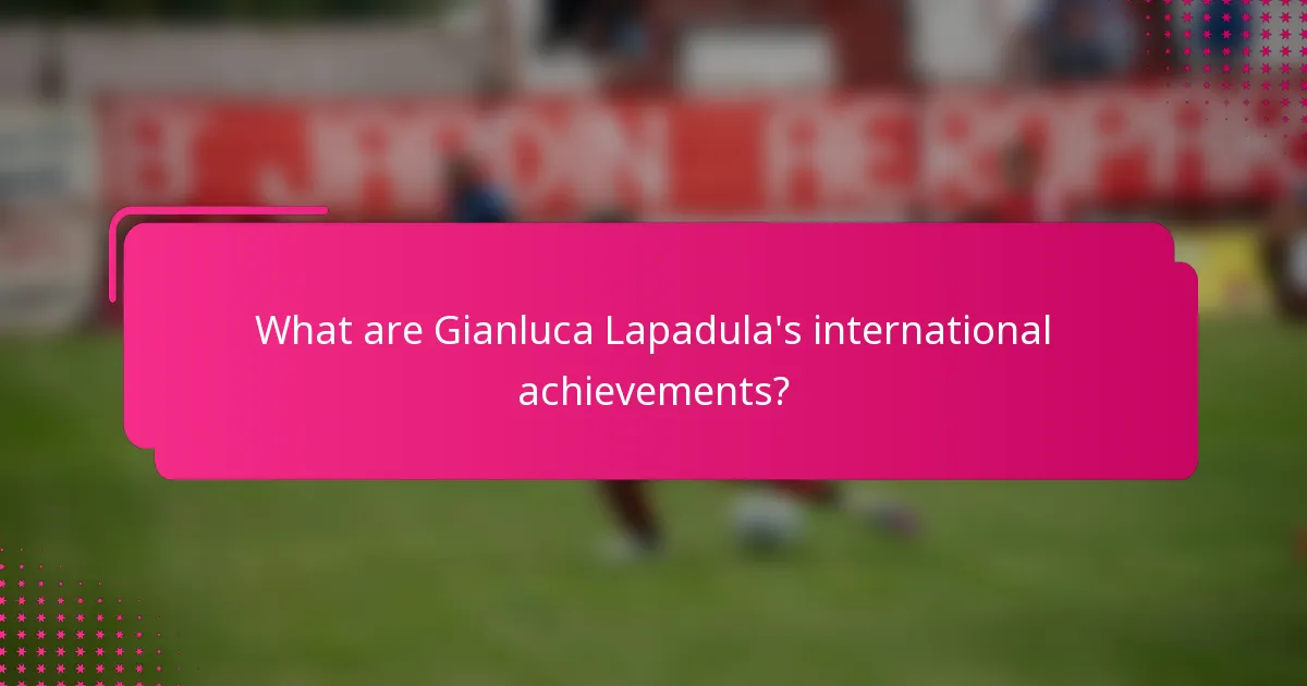 What are Gianluca Lapadula's international achievements?