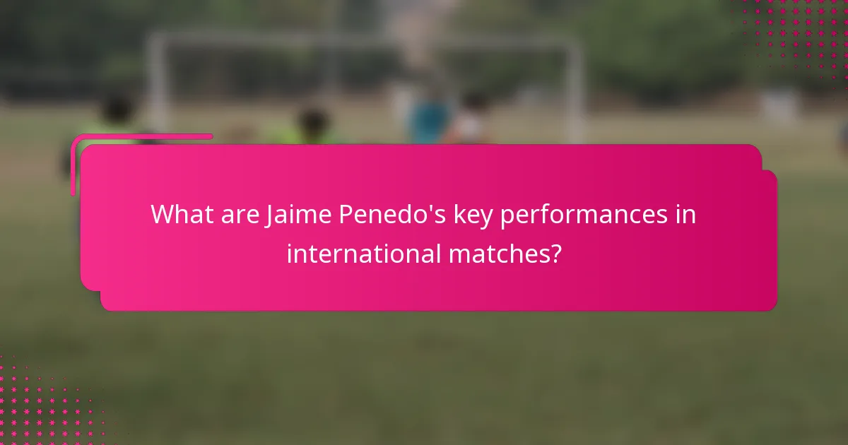What are Jaime Penedo's key performances in international matches?