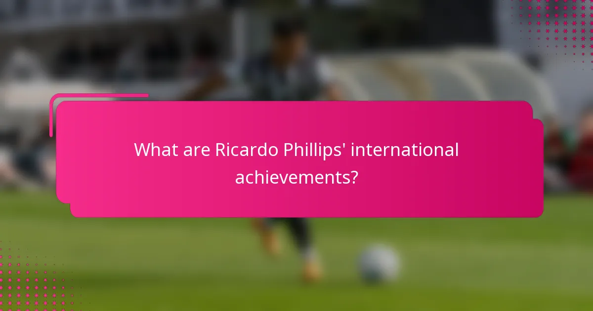 What are Ricardo Phillips' international achievements?