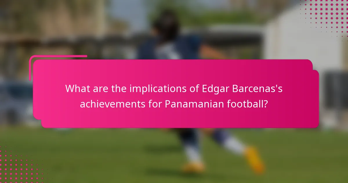 What are the implications of Edgar Barcenas's achievements for Panamanian football?