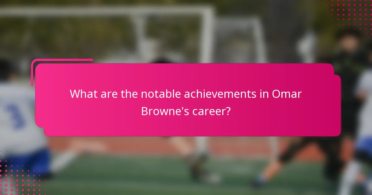 What are the notable achievements in Omar Browne's career?