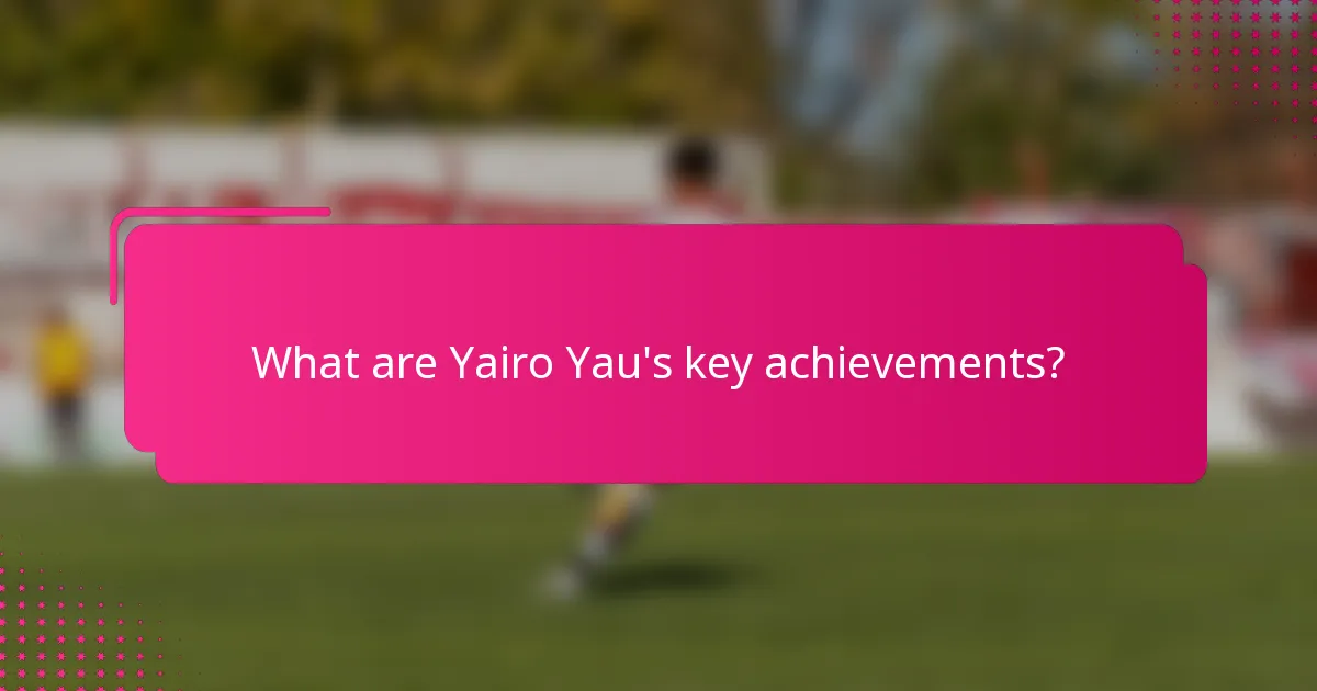 What are Yairo Yau's key achievements?