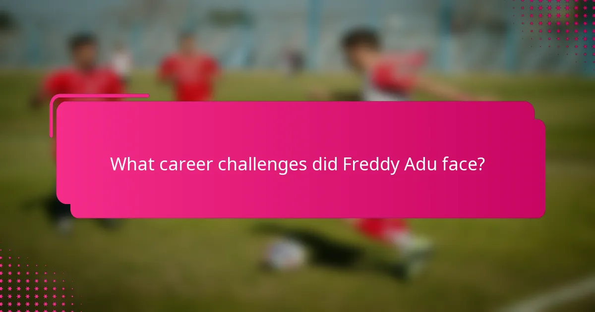What career challenges did Freddy Adu face?