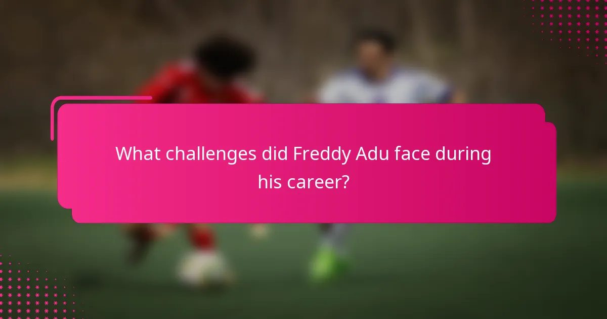 What challenges did Freddy Adu face during his career?