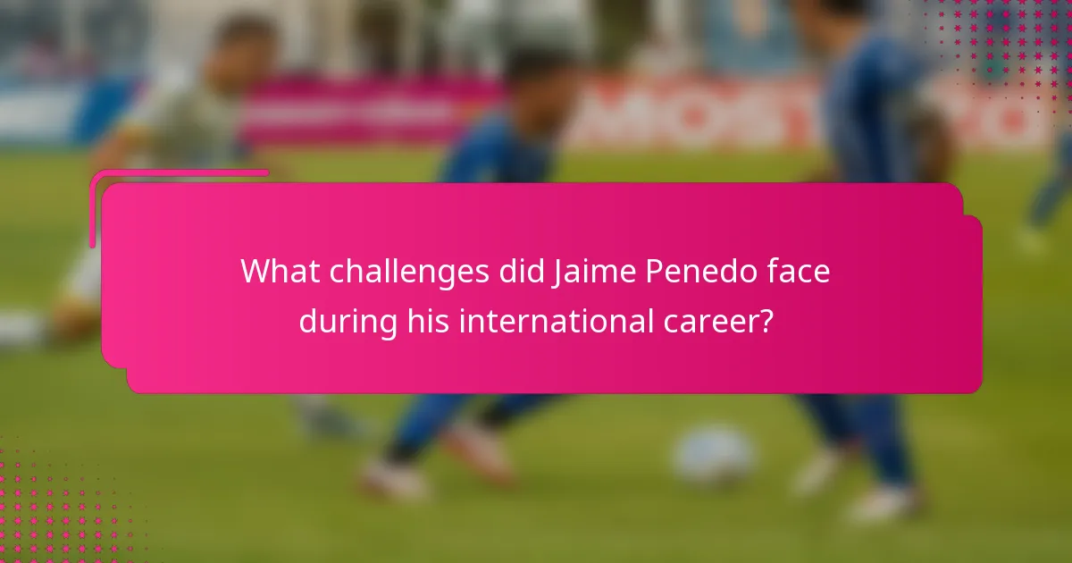 What challenges did Jaime Penedo face during his international career?