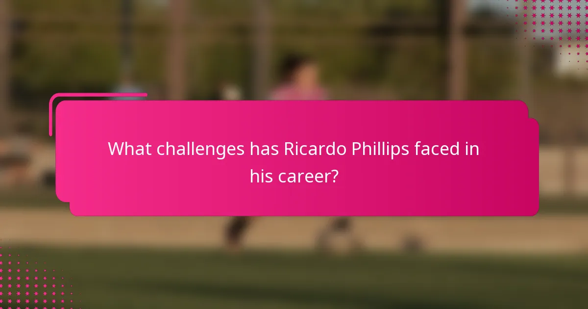 What challenges has Ricardo Phillips faced in his career?