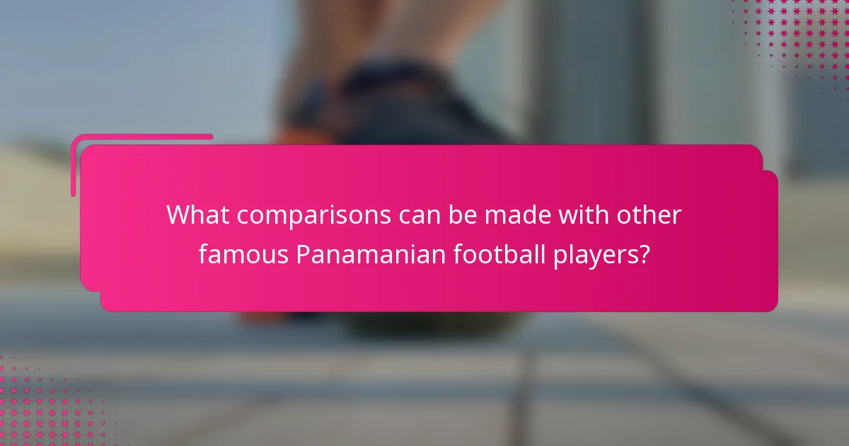 What comparisons can be made with other famous Panamanian football players?
