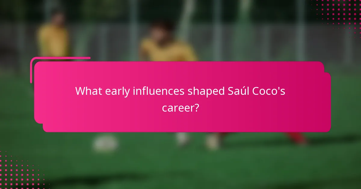 What early influences shaped Saúl Coco's career?