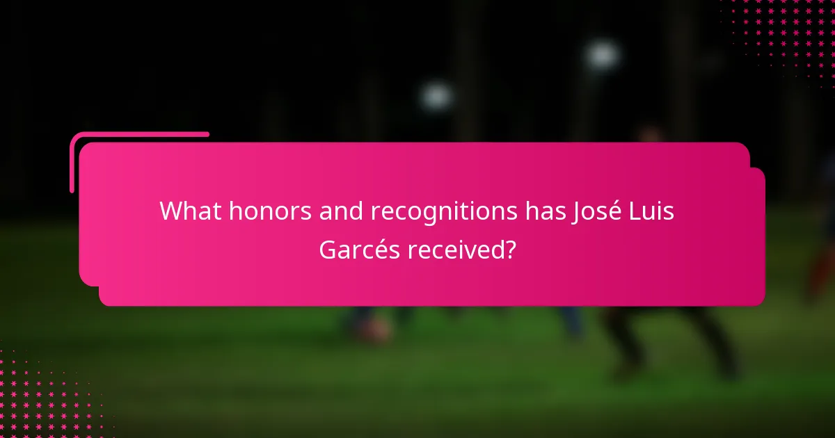 What honors and recognitions has José Luis Garcés received?