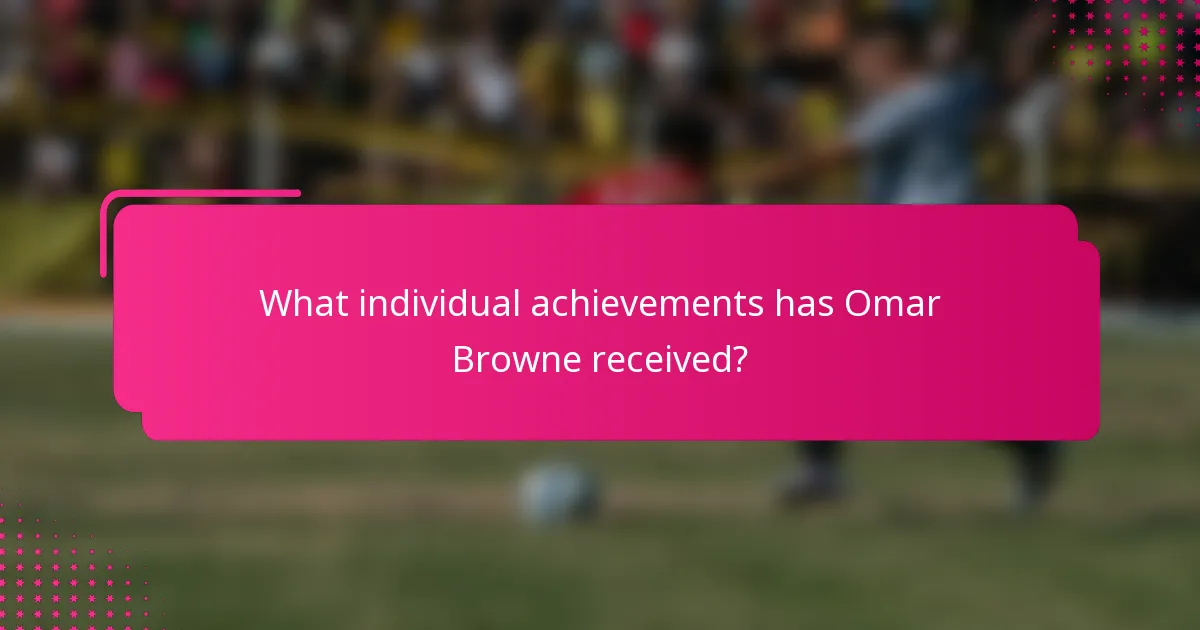 What individual achievements has Omar Browne received?