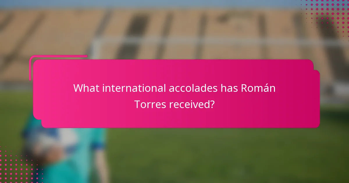 What international accolades has Román Torres received?
