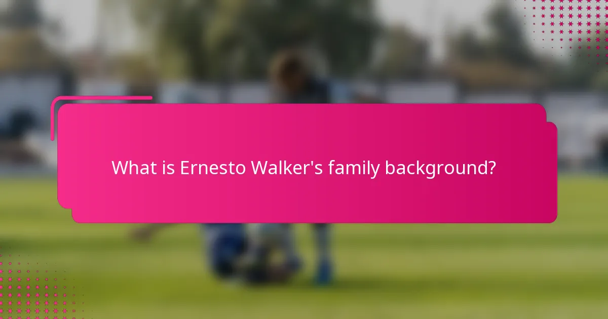 What is Ernesto Walker's family background?