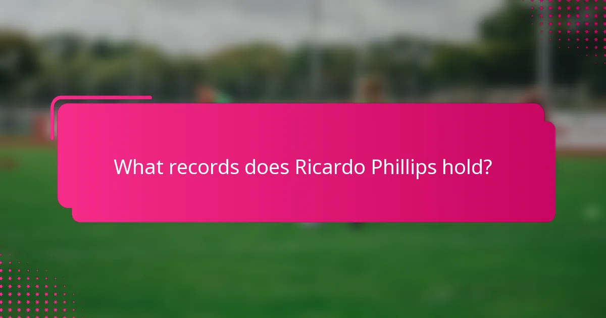 What records does Ricardo Phillips hold?
