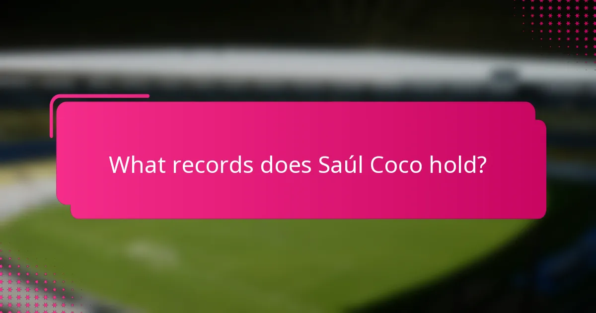 What records does Saúl Coco hold?