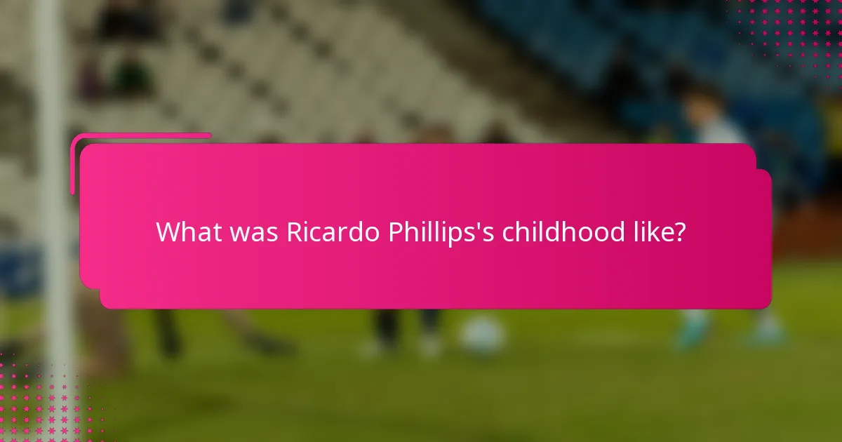 What was Ricardo Phillips's childhood like?