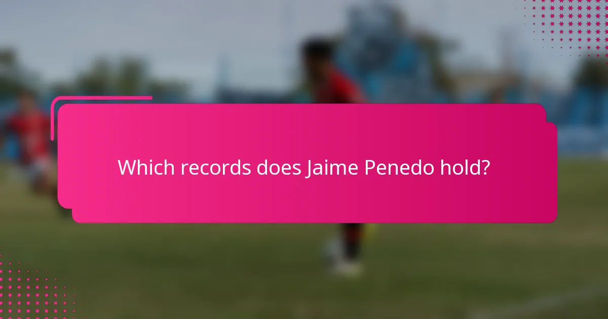 Which records does Jaime Penedo hold?